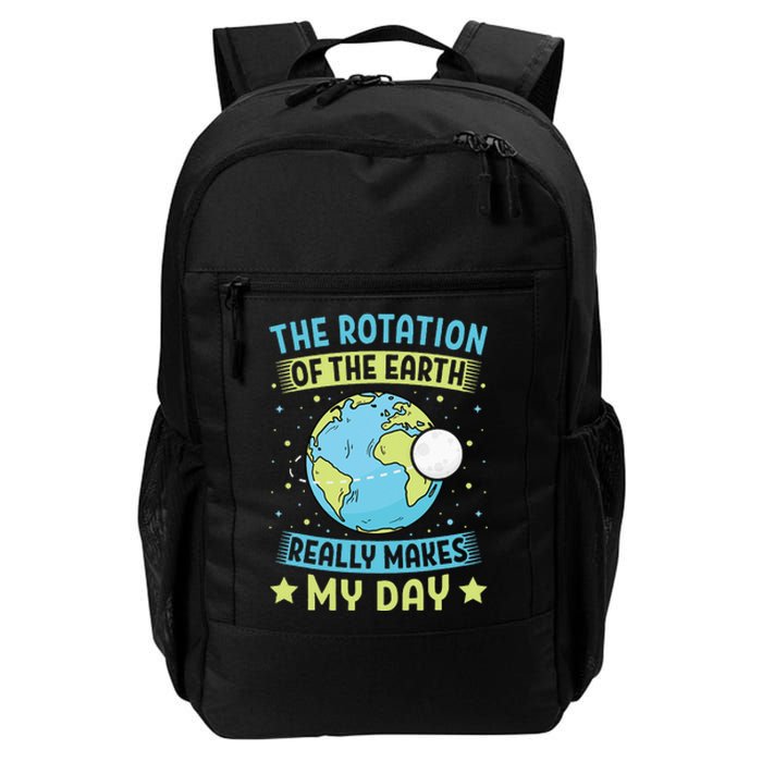 The Rotation Of The Earth Makes My Day Earth Day Teacher Daily Commute Backpack