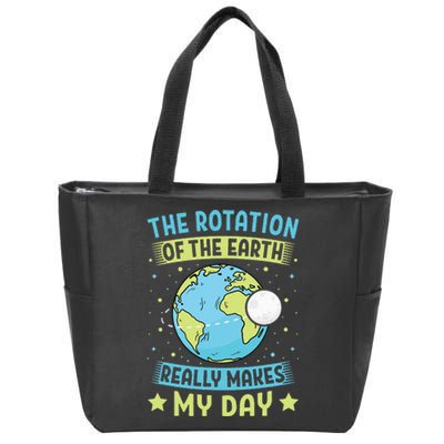 The Rotation Of The Earth Makes My Day Earth Day Teacher Zip Tote Bag