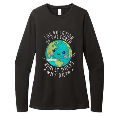 The Rotation Of The Earth Really Makes My Day Earth Day Womens CVC Long Sleeve Shirt