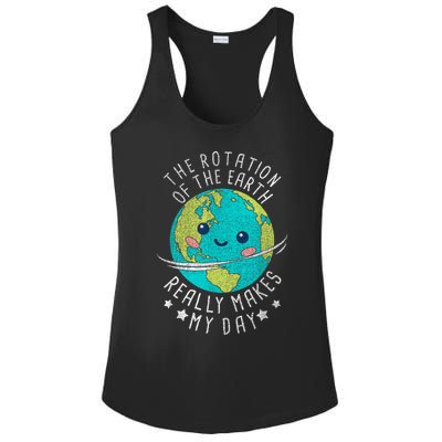 The Rotation Of The Earth Really Makes My Day Earth Day Ladies PosiCharge Competitor Racerback Tank