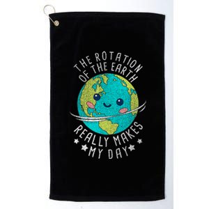 The Rotation Of The Earth Really Makes My Day Earth Day Platinum Collection Golf Towel