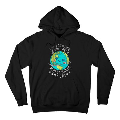 The Rotation Of The Earth Really Makes My Day Earth Day Hoodie