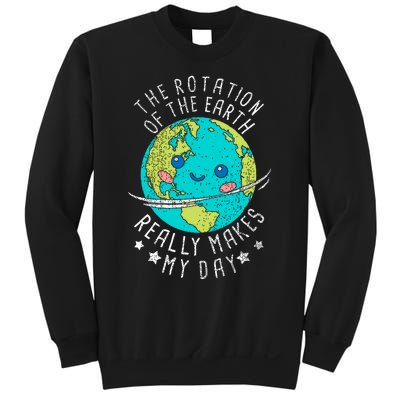 The Rotation Of The Earth Really Makes My Day Earth Day Sweatshirt