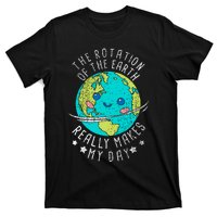 The Rotation Of The Earth Really Makes My Day Earth Day T-Shirt