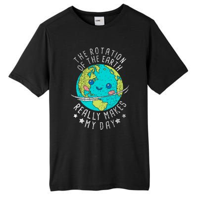 The Rotation Of The Earth Really Makes My Day Earth Day Tall Fusion ChromaSoft Performance T-Shirt