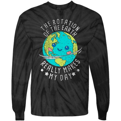 The Rotation Of The Earth Really Makes My Day Earth Day Tie-Dye Long Sleeve Shirt