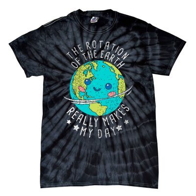 The Rotation Of The Earth Really Makes My Day Earth Day Tie-Dye T-Shirt