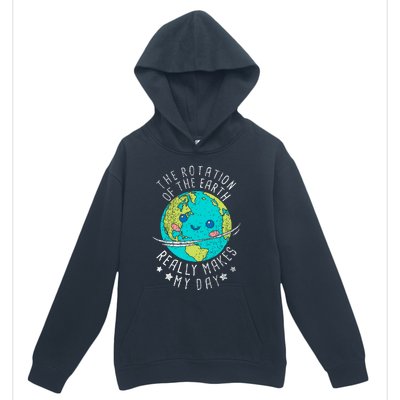 The Rotation Of The Earth Really Makes My Day Earth Day Urban Pullover Hoodie