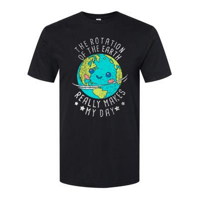 The Rotation Of The Earth Really Makes My Day Earth Day Softstyle CVC T-Shirt