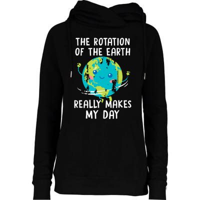 The Rotation Of The Earth Really Makes My Day Womens Funnel Neck Pullover Hood