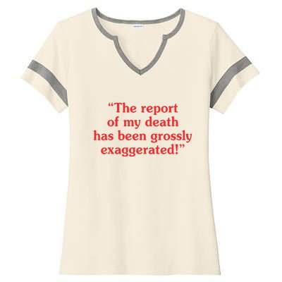 The Report Of My Death Has Been Grossly Exaggerated Ladies Halftime Notch Neck Tee