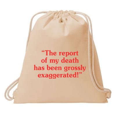 The Report Of My Death Has Been Grossly Exaggerated Drawstring Bag
