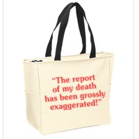 The Report Of My Death Has Been Grossly Exaggerated Zip Tote Bag