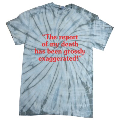 The Report Of My Death Has Been Grossly Exaggerated Tie-Dye T-Shirt