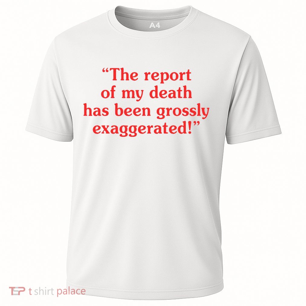 The Report Of My Death Has Been Grossly Exaggerated Performance Shirt