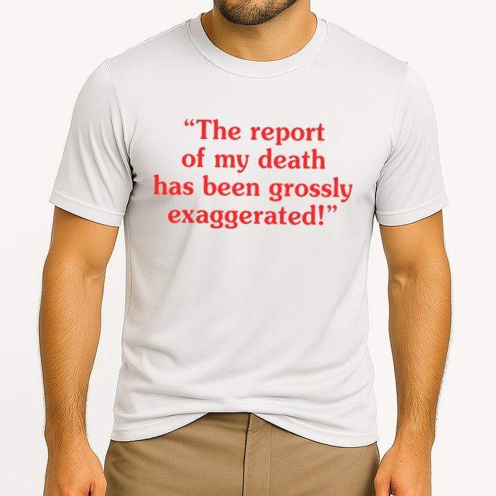 The Report Of My Death Has Been Grossly Exaggerated Performance Shirt