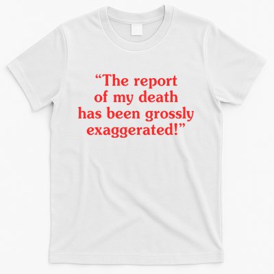 The Report Of My Death Has Been Grossly Exaggerated T-Shirt