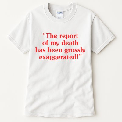 The Report Of My Death Has Been Grossly Exaggerated Tall T-Shirt