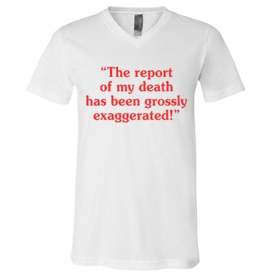 The Report Of My Death Has Been Grossly Exaggerated V-Neck T-Shirt