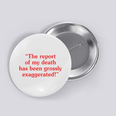 The Report Of My Death Has Been Grossly Exaggerated Button