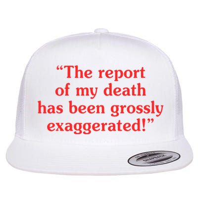 The Report Of My Death Has Been Grossly Exaggerated Flatbill Hat