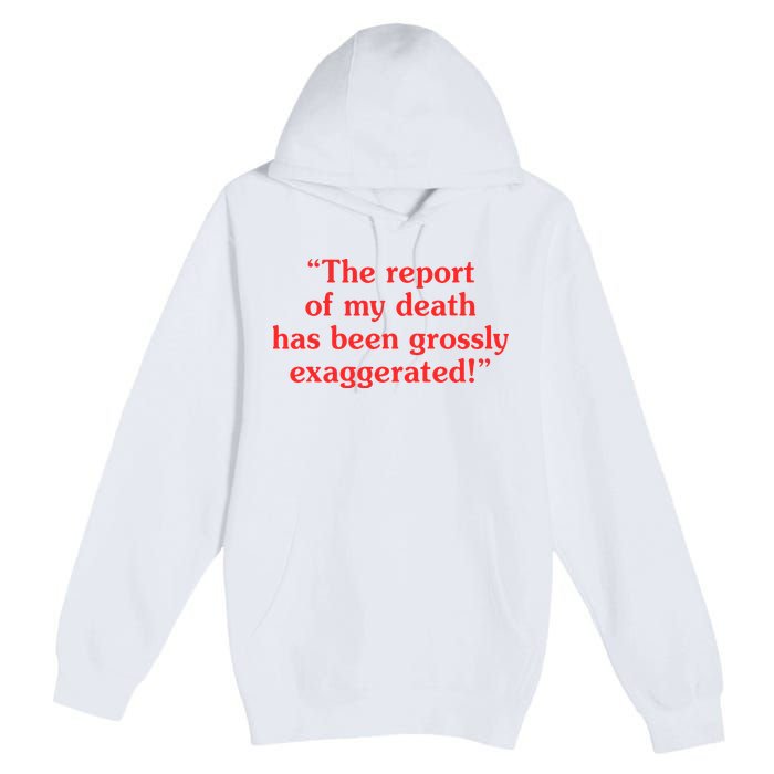 The Report Of My Death Has Been Grossly Exaggerated Premium Pullover Hoodie
