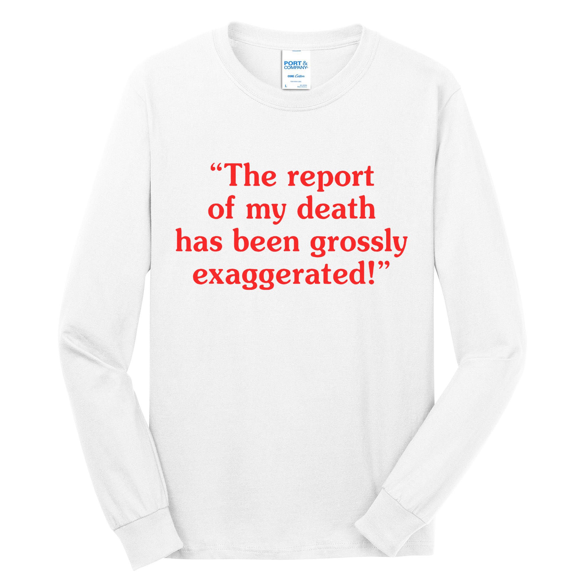 The Report Of My Death Has Been Grossly Exaggerated Tall Long Sleeve T-Shirt