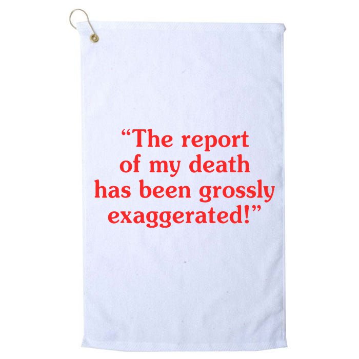 The Report Of My Death Has Been Grossly Exaggerated Golf Towel