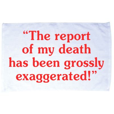 The Report Of My Death Has Been Grossly Exaggerated Microfiber Hand Towel