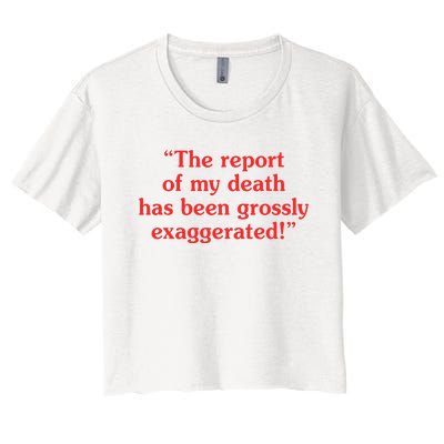 The Report Of My Death Has Been Grossly Exaggerated Women's Crop Top Tee