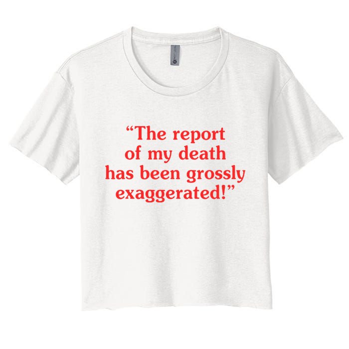The Report Of My Death Has Been Grossly Exaggerated Crop Top