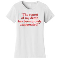 The Report Of My Death Has Been Grossly Exaggerated Women's T-Shirt