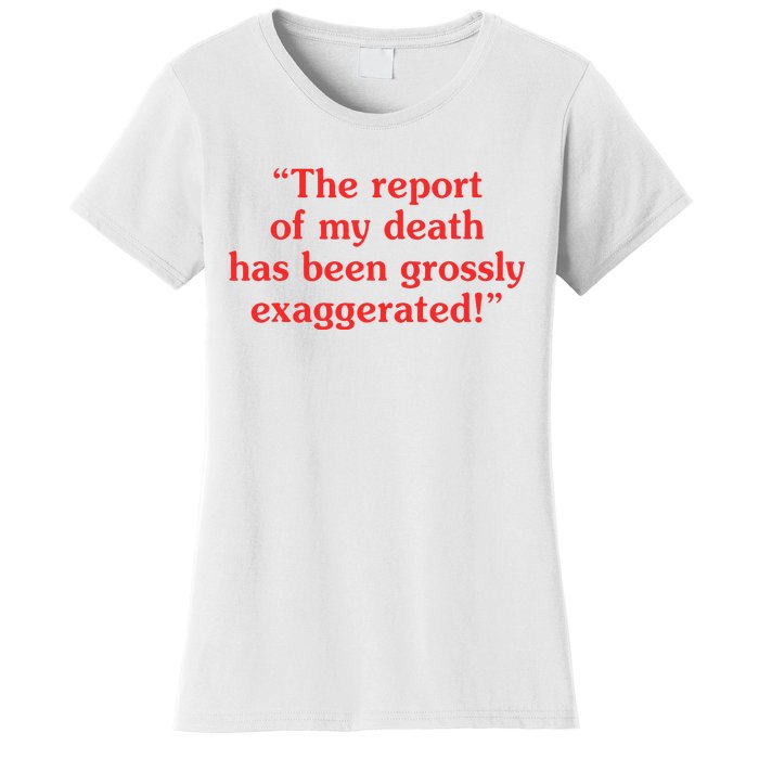 The Report Of My Death Has Been Grossly Exaggerated Women's T-Shirt