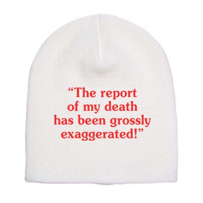 The Report Of My Death Has Been Grossly Exaggerated Short Acrylic Beanie