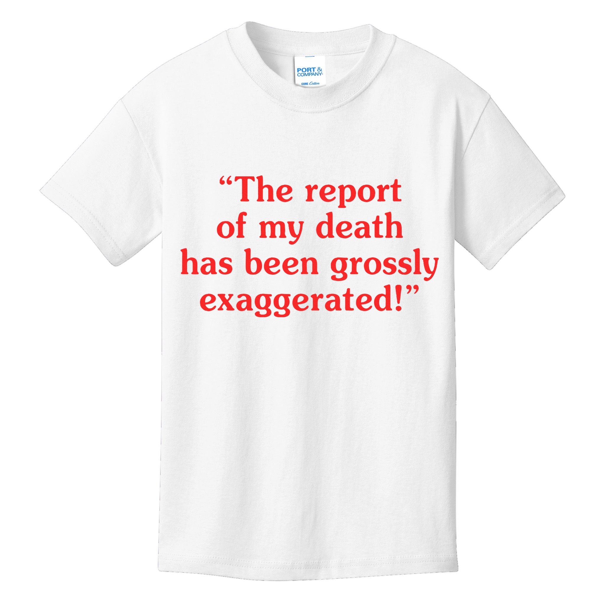 The Report Of My Death Has Been Grossly Exaggerated Kids T-Shirt