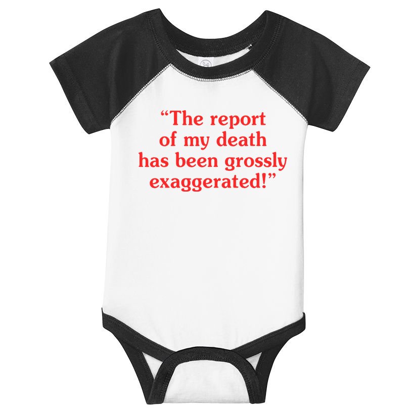 The Report Of My Death Has Been Grossly Exaggerated Infant Baby Jersey Bodysuit