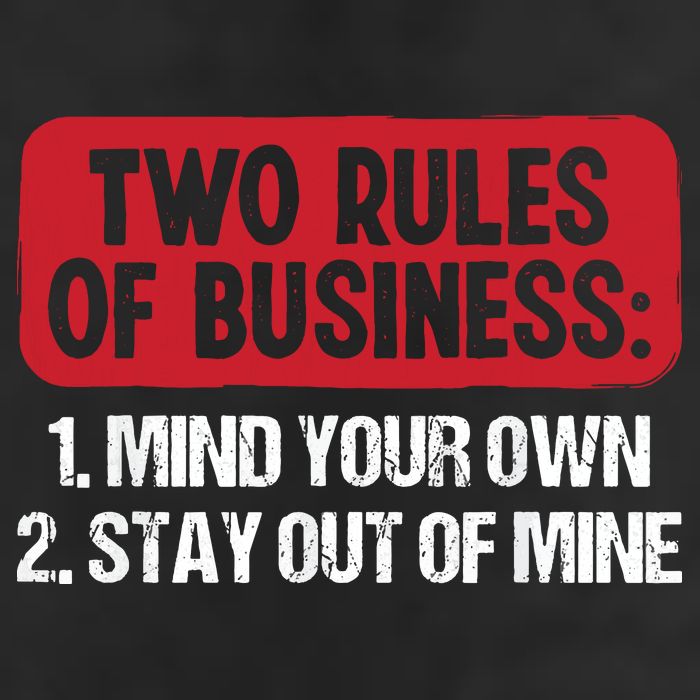 Two Rules Of Business Mind Your Own Stay Out Of Mine Funny Cool Comfort Performance Bucket Hat