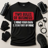 Two Rules Of Business Mind Your Own Stay Out Of Mine Funny Performance Shirt