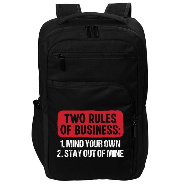 Two Rules Of Business Mind Your Own Stay Out Of Mine Funny Impact Tech Backpack