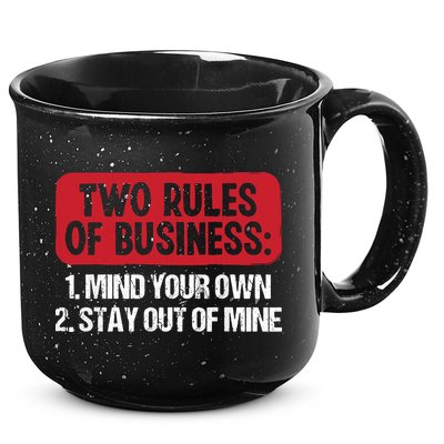 Two Rules Of Business Mind Your Own Stay Out Of Mine Funny 15oz Campfire Ceramic Mug