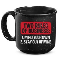 Two Rules Of Business Mind Your Own Stay Out Of Mine Funny 15oz Campfire Ceramic Mug
