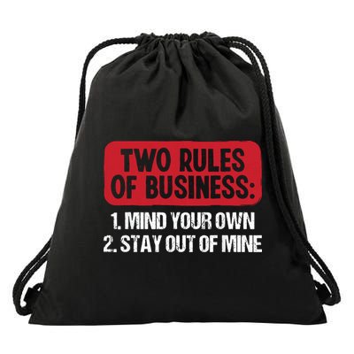 Two Rules Of Business Mind Your Own Stay Out Of Mine Funny Drawstring Bag