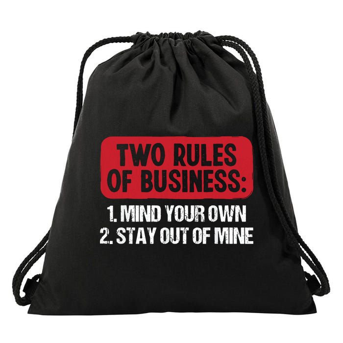 Two Rules Of Business Mind Your Own Stay Out Of Mine Funny Drawstring Bag