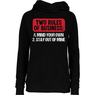 Two Rules Of Business Mind Your Own Stay Out Of Mine Funny Womens Funnel Neck Pullover Hood