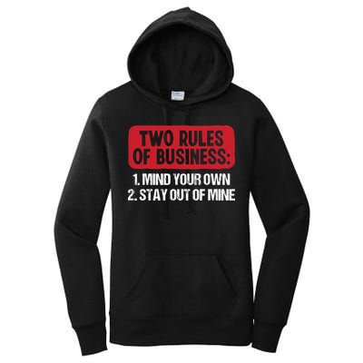 Two Rules Of Business Mind Your Own Stay Out Of Mine Funny Women's Pullover Hoodie