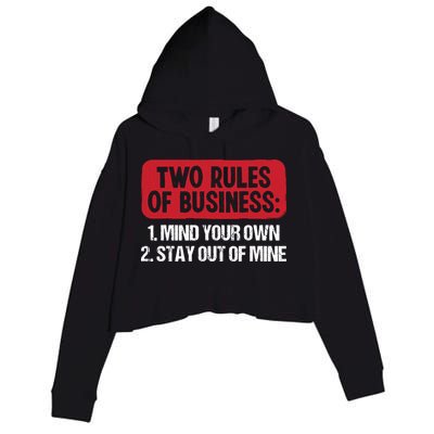 Two Rules Of Business Mind Your Own Stay Out Of Mine Funny Crop Fleece Hoodie