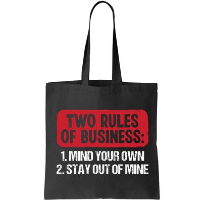 Two Rules Of Business Mind Your Own Stay Out Of Mine Funny Bag