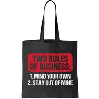 Two Rules Of Business Mind Your Own Stay Out Of Mine Funny Bag