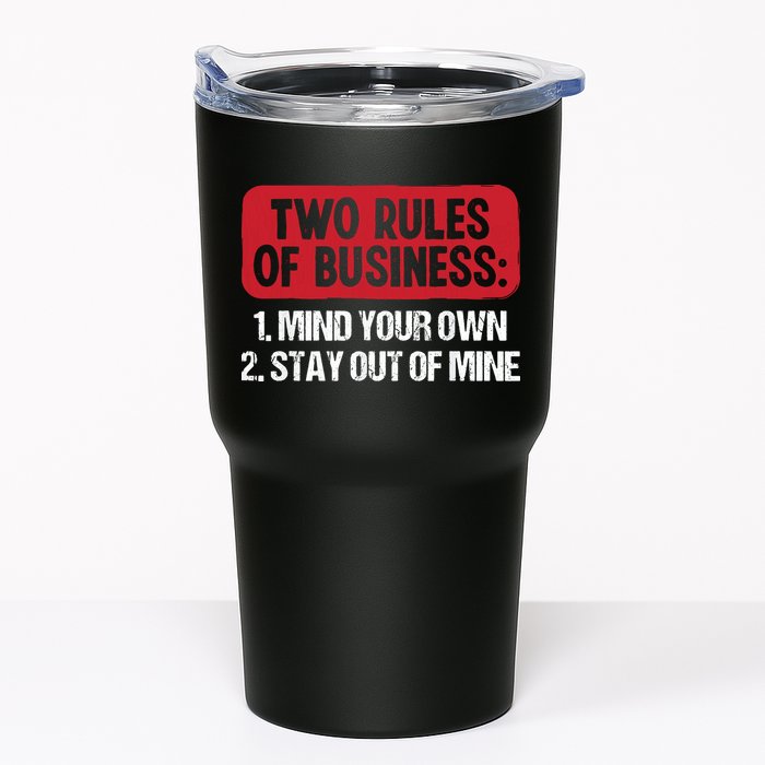 Two Rules Of Business Mind Your Own Stay Out Of Mine Funny Tumbler