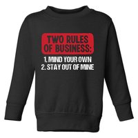 Two Rules Of Business Mind Your Own Stay Out Of Mine Funny Toddler Sweatshirt